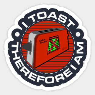 Talkie Toaster - I Toast Therefore I Am Sticker